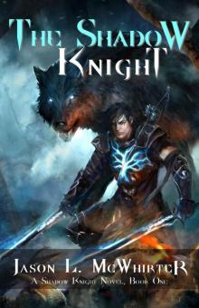 The Shadow Knight (A Shadow Knight Novel Book 1)