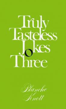 Truly Tasteless Jokes Three