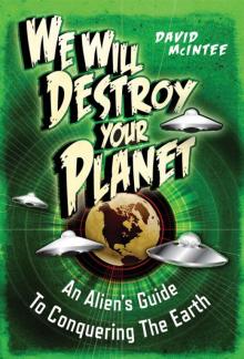 We Will Destroy Your Planet